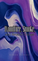 Woodfire, Smoke, and Broken Things 9358318600 Book Cover