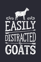 Easily Distracted by Goats: Goat Lined Notebook, Journal, Organizer, Diary, Composition Notebook, Gifts for Men, Women, Kids, Farmers 1706015917 Book Cover