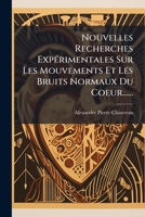Nouvelles Recherches Expérimentales Sur Les Mouvements Et Les Bruits Normaux Du Coeur...... 1271770989 Book Cover
