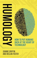 Humology: How to put humans back at the heart of technology 1781336806 Book Cover