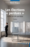 Les Élections « perdues »: Satire en dix parti(e)s (French Edition) B0G4VJM9J9 Book Cover
