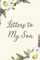 Letters to My Son: Floral Blank Lined Notebook Parents Journal to Write in Letters as Their Kid Grow 1700694960 Book Cover