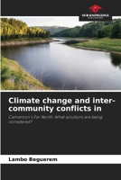 Climate change and inter-community conflicts in: Cameroon's Far North: What solutions are being considered? 6205829436 Book Cover