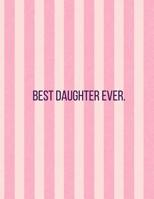 Best Daughter Ever: Vertical Two Tone Pink Stripes -120 Pages 8.5 x 11 1093745975 Book Cover