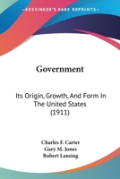 Government; Its Origin, Growth & Form in the United States 114320882X Book Cover