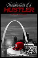 Miseducation of a Hustler 0991217403 Book Cover