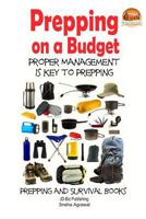 Prepping on a Budget - Proper Management Is Key to Prepping 1507612192 Book Cover
