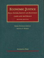Economic Justice: Race, Gender, Identity And Economics, 2d (University Casebook) 1599419580 Book Cover