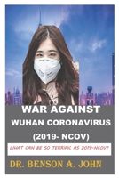 WAR AGAINST WUHAN CORONAVIRUS (2019-nCoV): 2019/2020 most terrific disease B084QKTQVL Book Cover