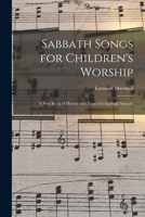 Sabbath Songs for Children's Worship: a New Book of Hymns and Tunes for Sabbath Schools 1014454352 Book Cover