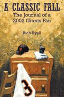 A Classic Fall: The Journal of a 2002 Giants Fan 0741414511 Book Cover