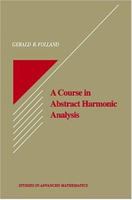 A Course in Abstract Harmonic Analysis (Studies in Advanced Mathematics) 1498727131 Book Cover