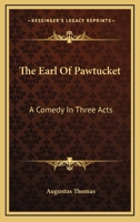 The Earl of Pawtucket; a Comedy in Three Acts 0548397791 Book Cover