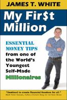 My First Million: Essential Money Tips from One of the World's Youngest Self-Made Millionaires 0825305861 Book Cover