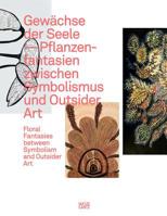 Gewächse der Seele: Floral Fantasies between Symbolism and Outsider Art 3775745343 Book Cover