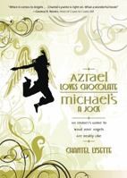 Azrael Loves Chocolate, Michael's A Jock: An Insider's Guide to What Your Angels Are Really Like 0738714410 Book Cover