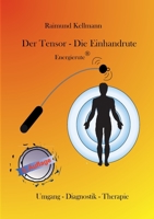 Der Tensor - Die Einhandrute, Energierute: Umgang - Diagnostik - Therapie 3752810963 Book Cover