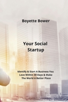 Your Social Startup: Identify & Start A Business You Love Within 30 Days & Make The World A Better Place B0CLSBNW4S Book Cover