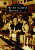 Mount Prospect Historic Sites (Images of America) 1467160083 Book Cover