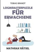 Logikrasterpuzzle F�r Erwachsene: Mathrax R�tsel 179434974X Book Cover