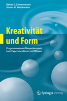Kreativität Und Form: Programm Eines Glasperlenspiels Zum Experimentieren Mit Wissen 3642275206 Book Cover