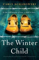 The Winter Child: A heartbreaking and unputdownable World War 2 historical novel 1837908982 Book Cover