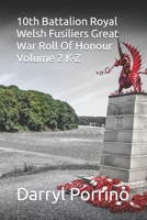 10th Battalion Royal Welsh Fusiliers Great War Roll Of Honour Volume 2 K-Z B0B6XVTFL8 Book Cover