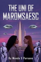 The Uni of Maromsaesc: A paranormal futuristic fiction novel B09BF45CCF Book Cover