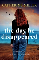 The Day He Disappeared: An absolutely heartbreaking and unputdownable page-turner 1835258549 Book Cover