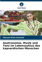 Gastronomie, Musik und Tanz im Lebenszyklus des kapverdischen Menschen 6207315863 Book Cover