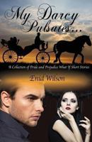 My Darcy Pulsates... 1494334518 Book Cover