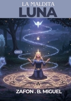 La maldita Luna (libro 2) (Spanish Edition) B0F8W5ZWX8 Book Cover