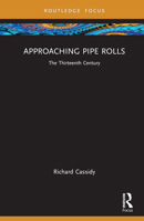 Approaching Pipe Rolls: The Thirteenth Century 1032313358 Book Cover