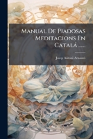 Manual De Piadosas Meditacions En Catalá ...... 1271461595 Book Cover