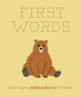 First Words with Cute Embroidered Friends: A Padded Board Book for Infants and Toddlers Featuring First Words and Adorable Embroidery Pictures 1958803367 Book Cover