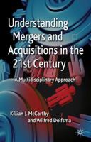 Understanding Mergers and Acquisitions in the 21st Century: A Multidisciplinary Approach 0230336663 Book Cover