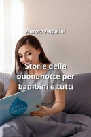 Storie della buonanotte per bambini e tutti (Italian Edition) B0CMMPCFLR Book Cover