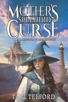 Mother's Splendid Curse (A Witch's Story): A Kingdom of Dreams Novella B08N1BWMCB Book Cover