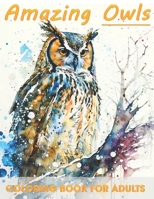Owl Coloring Book for Adults: Relaxation and Stress Relief For Bird Lovers B0C1JCN5ZQ Book Cover