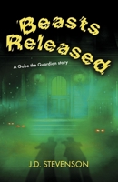Beasts Released: A Gabe the Guardian Story B0GFD2J5XF Book Cover
