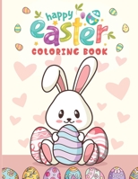 Happy Easter Coloring Book: Big Easter Coloring Book with 60 Unique Designs to Color for Girls & Boys B08X6DXNBB Book Cover