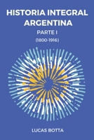 Historia Integral Argentina: Parte I (1800-1916) 9878870596 Book Cover