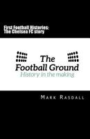 First Football Histories: The Chelsea FC story 1979288119 Book Cover