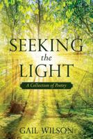 Seeking the Light: A Collection of Poetry 1500474509 Book Cover