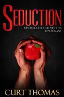 Seduction: He's MARRIED & His MISTRESS is PREGNANT 0996197796 Book Cover