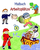 Malbuch, Arbeitsplätze: Schöne Illustrationen beliebter Berufe, die Kinder lernen können B0CG7H4MWY Book Cover