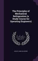 The principles of mechanical refrigeration 1346837643 Book Cover