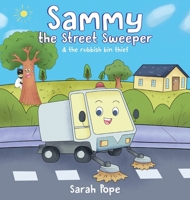 Sammy the street sweeper & the rubbish bin thief 0645899224 Book Cover