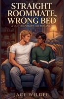 Straight Roommate, Wrong Bed B0GYBMHF4N Book Cover