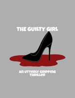 The Guilty Girl: An Utterly Gripping Thriller B0FQ47DS8V Book Cover